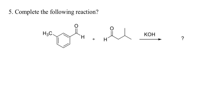 Solved 5. Complete The Following Reaction? | Chegg.com