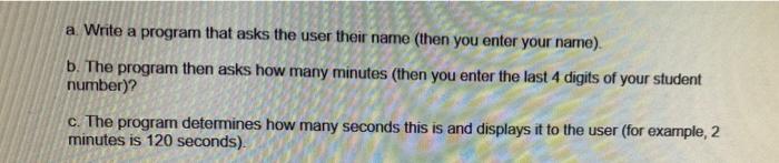 Solved a Write a program that asks the user their name (then | Chegg.com