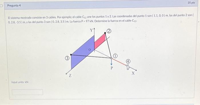 E sistema mostrado consiste en 3 cables. Por ejemplo; el cable \( C_{12} \) une los puntos 1 y 2 . Las coordenadas del punto