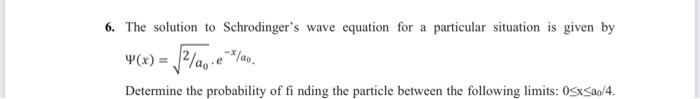 Solved 6. The solution to Schrodinger's wave equation for a | Chegg.com