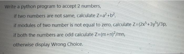 Solved Write a python program to accept 2 numbers, if two | Chegg.com
