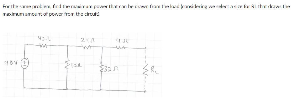 Solved For the same problem, find the maximum power that can | Chegg.com