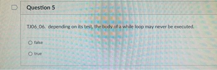 Solved TJ06_06. depending on its test, the body of a while | Chegg.com