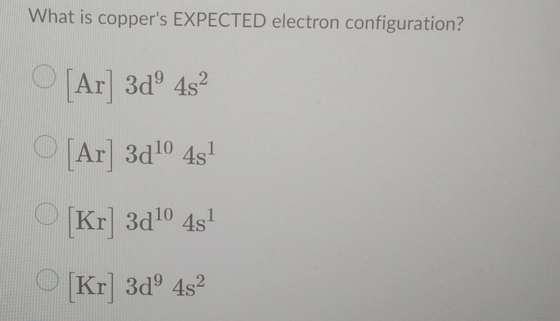 Solved What is copper's EXPECTED electron configuration? | Chegg.com