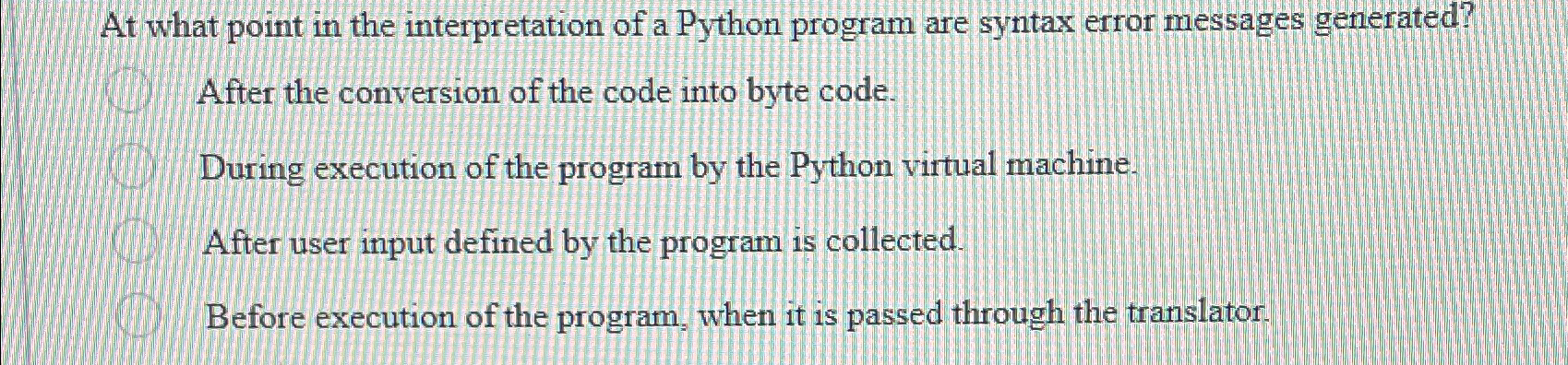 Solved At what point in the interpretation of a Python | Chegg.com