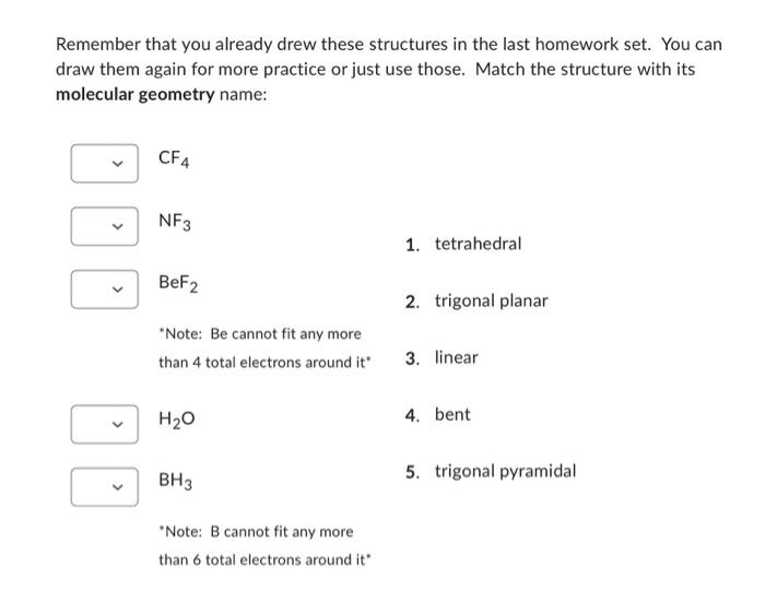 Remember that you already drew these structures in the last homework set. You can
draw them again for more practice or just u
