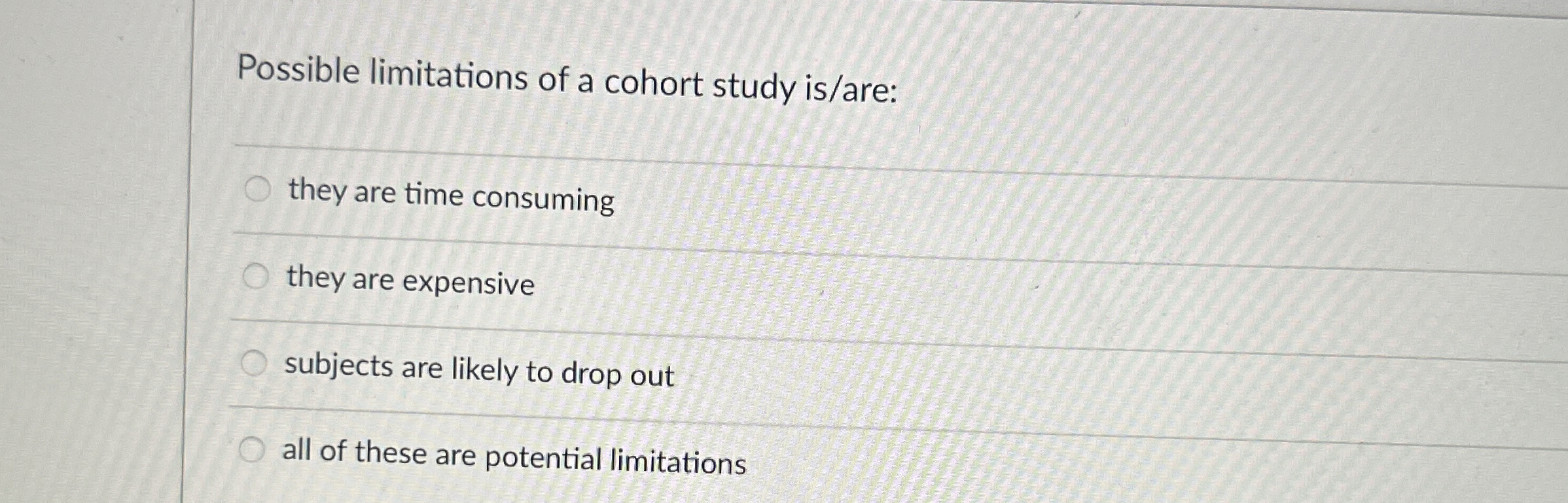 Solved Possible limitations of a cohort study is/are:they | Chegg.com