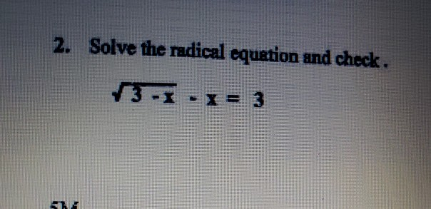 Solved 2. Solve the radical equation and check. | Chegg.com