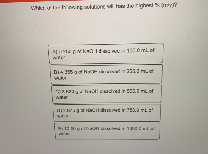 Solved Which Of The Following Solutions Will Has The High Chegg Com