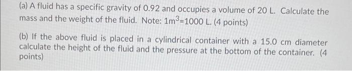 Solved a (a) A fluid has a specific gravity of 0.92 and | Chegg.com