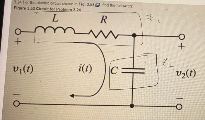 Solved 3.24 For the electric circuit shown in Fig. 3.53 find | Chegg.com