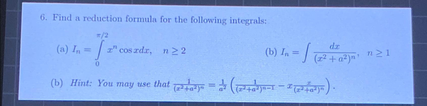 Solved Find a reduction formula for the following | Chegg.com