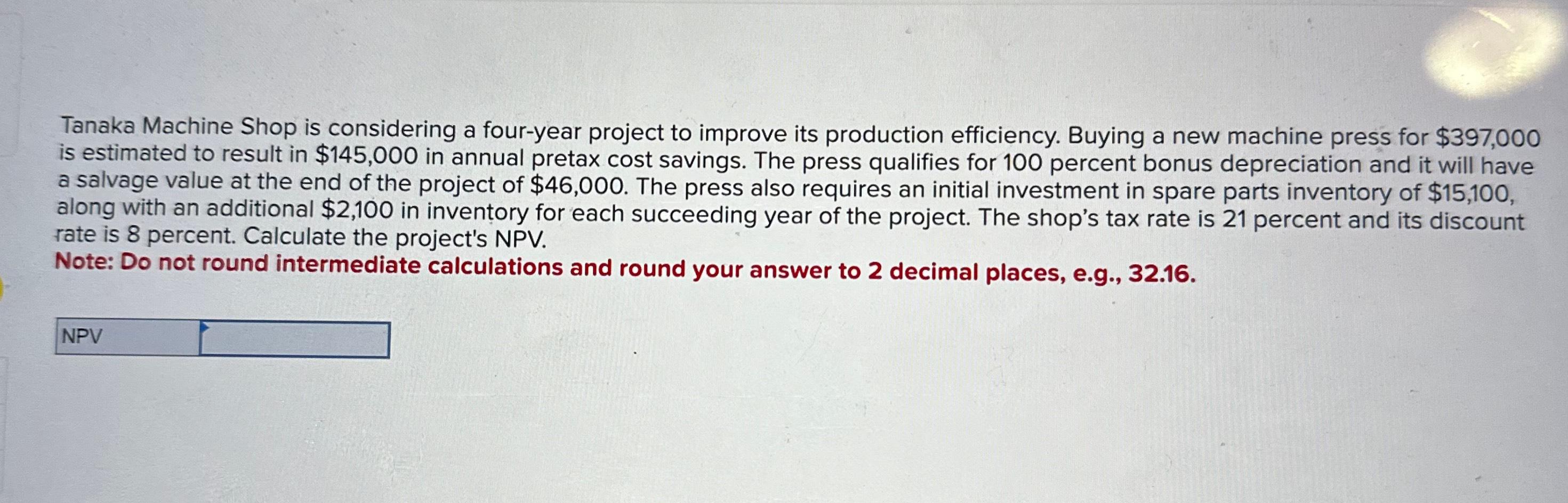 Solved Tanaka Machine Shop is considering a four-year | Chegg.com