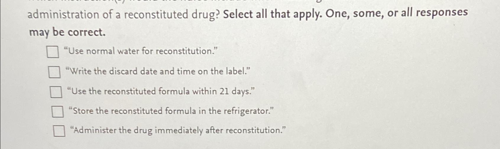 Solved administration of a reconstituted drug? Select all | Chegg.com