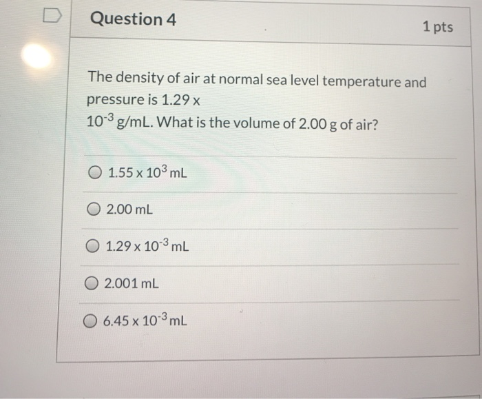 Solved Question 4 1 pts The density of air at normal sea | Chegg.com