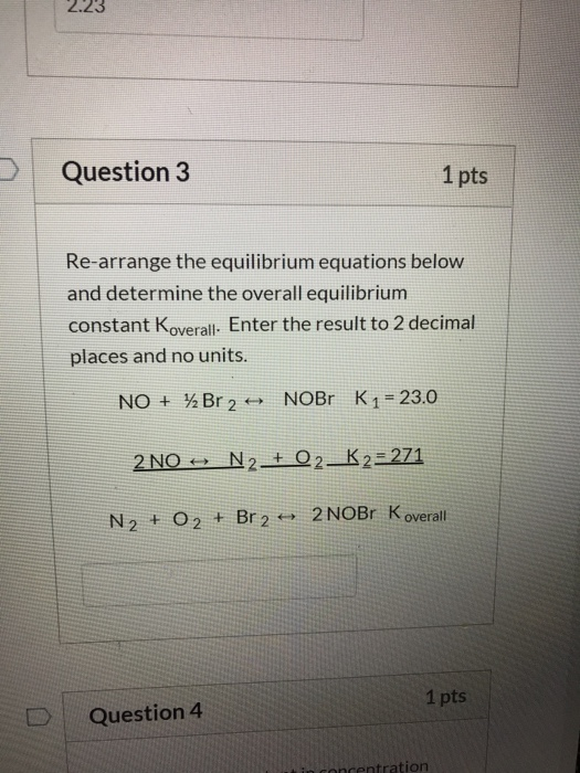 Solved 2.23 Question 3 1 pts Re-arrange the equilibrium | Chegg.com