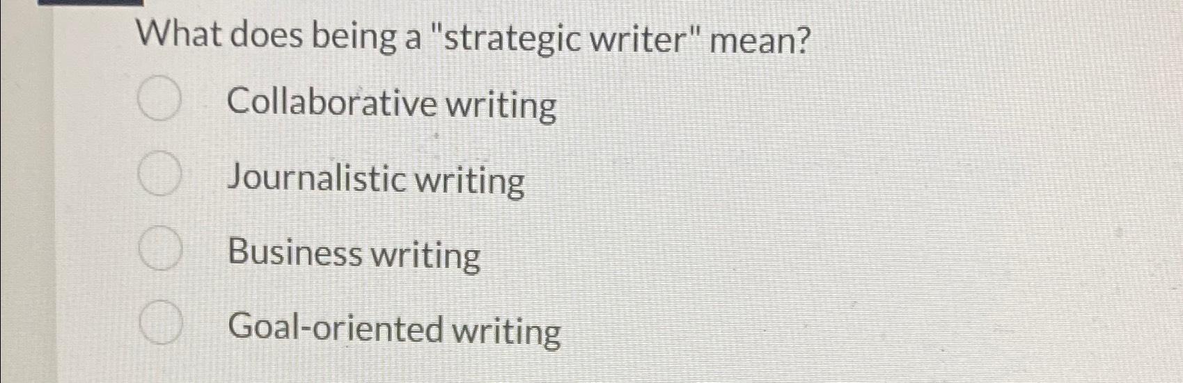 Solved What does being a "strategic writer"