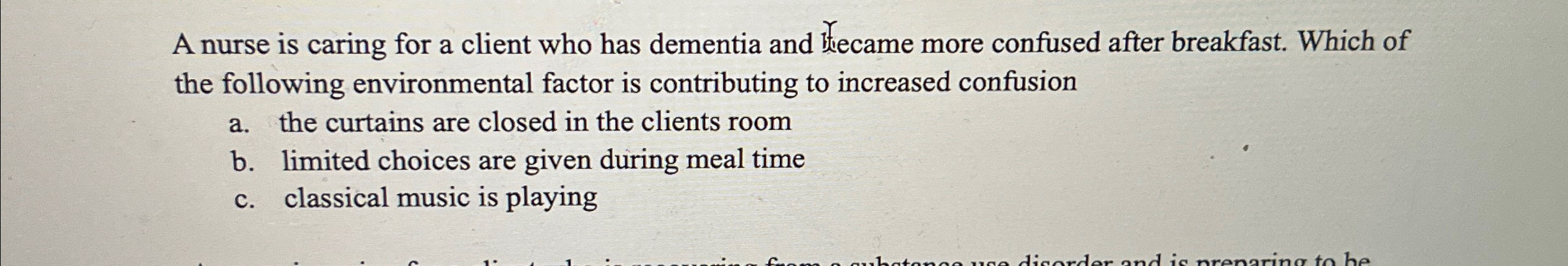 Solved A nurse is caring for a client who has dementia and | Chegg.com
