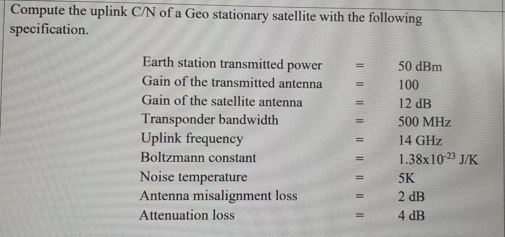 Solved Compute the uplink C/N of a Geo stationary satellite | Chegg.com