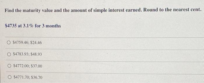 Solved Find the maturity value and the amount of simple | Chegg.com