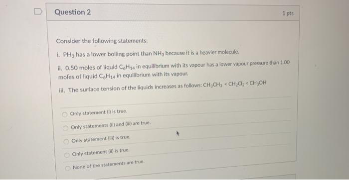 Solved D Question 2 1 pts Consider the following statements: | Chegg.com