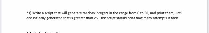 Solved 21) Write a script that will generate random integers | Chegg.com