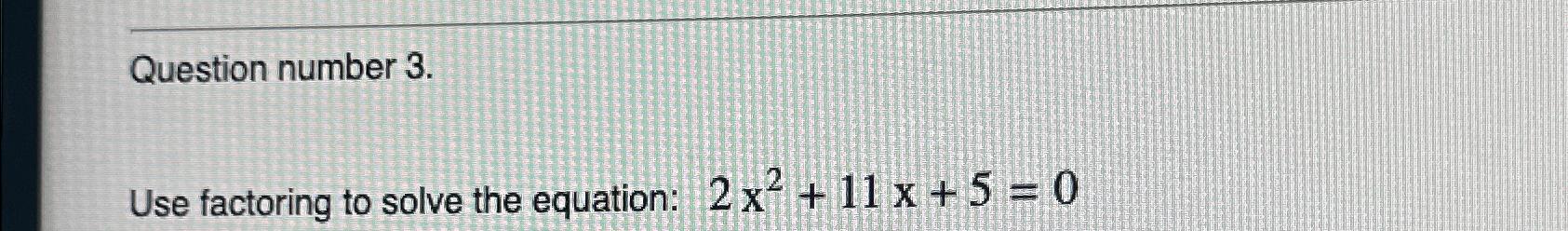 Solved Question number 3.Use factoring to solve the | Chegg.com