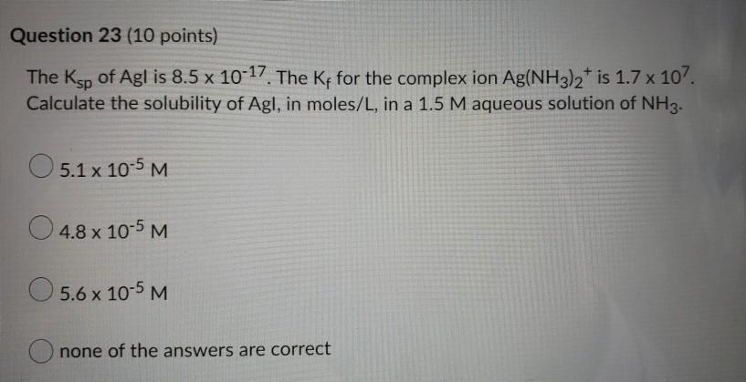 Solved Question 23 10 points The Ksp of Agl is 8.5 x 10 17