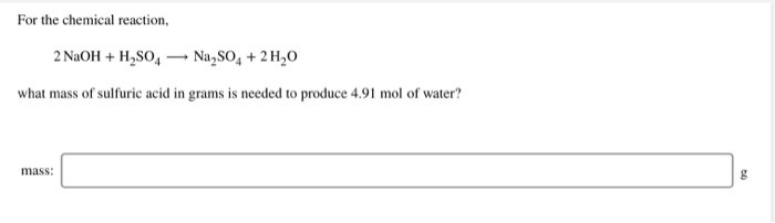 Solved For the chemical reaction, 2 NaOH + H2SO4-Na2SO4 + | Chegg.com