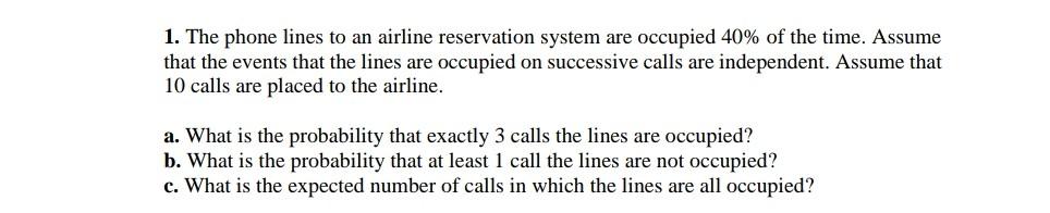 Solved 1. The Phone Lines To An Airline Reservation System | Chegg.com