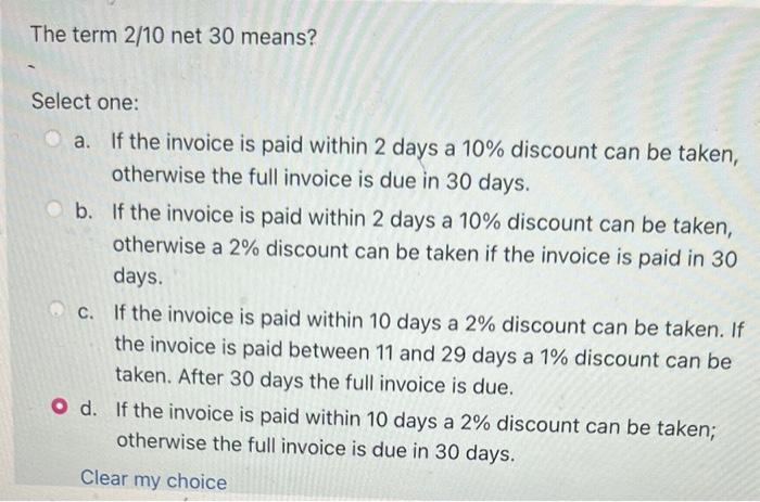 Solved The term 2/10 net 30 means? Select one: a. If the | Chegg.com