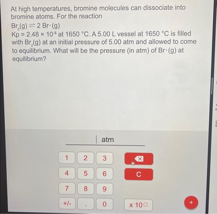 Solved At High Temperatures Bromine Molecules Can Chegg Com   Image