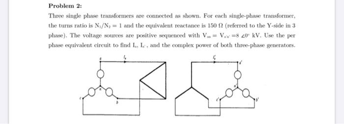 Solved Problem 2: Three single phase transformers are | Chegg.com