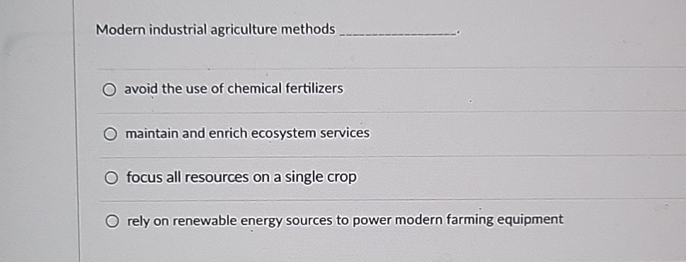 Solved Modern industrial agriculture methodsavoid the use of | Chegg.com