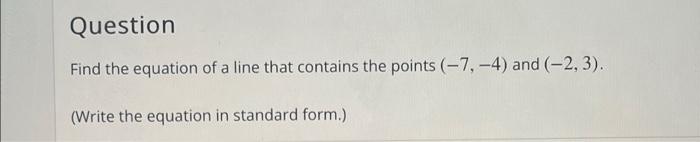 Solved Question Find the equation of a line that contains | Chegg.com