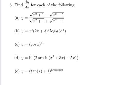 6. Find \( \frac{d y}{d x} \) for each of the following: (a) \( y=\frac{\sqrt{x^{2}+1}-\sqrt{x^{2}-1}}{\sqrt{x^{2}+1}+\sqrt{x