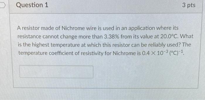 Solved Question 1 3 pts A resistor made of Nichrome wire is | Chegg.com