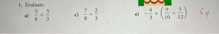 Solved 1. Evaluate. a) 5 5 + 8 3 c) 78 + 2/3 e) 3 9 10 + 12 | Chegg.com