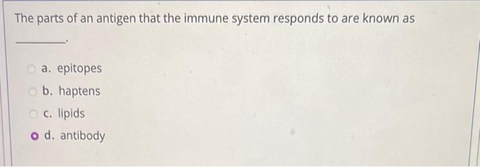 Solved The parts of an antigen that the immune system | Chegg.com