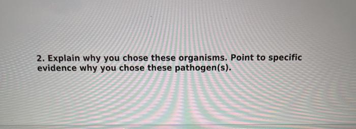 Solved 2. Explain why you chose these organisms. Point to | Chegg.com