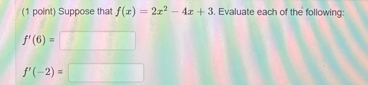 Solved 1 ﻿point ﻿suppose That F X 2x2 4x 3 ﻿evaluate