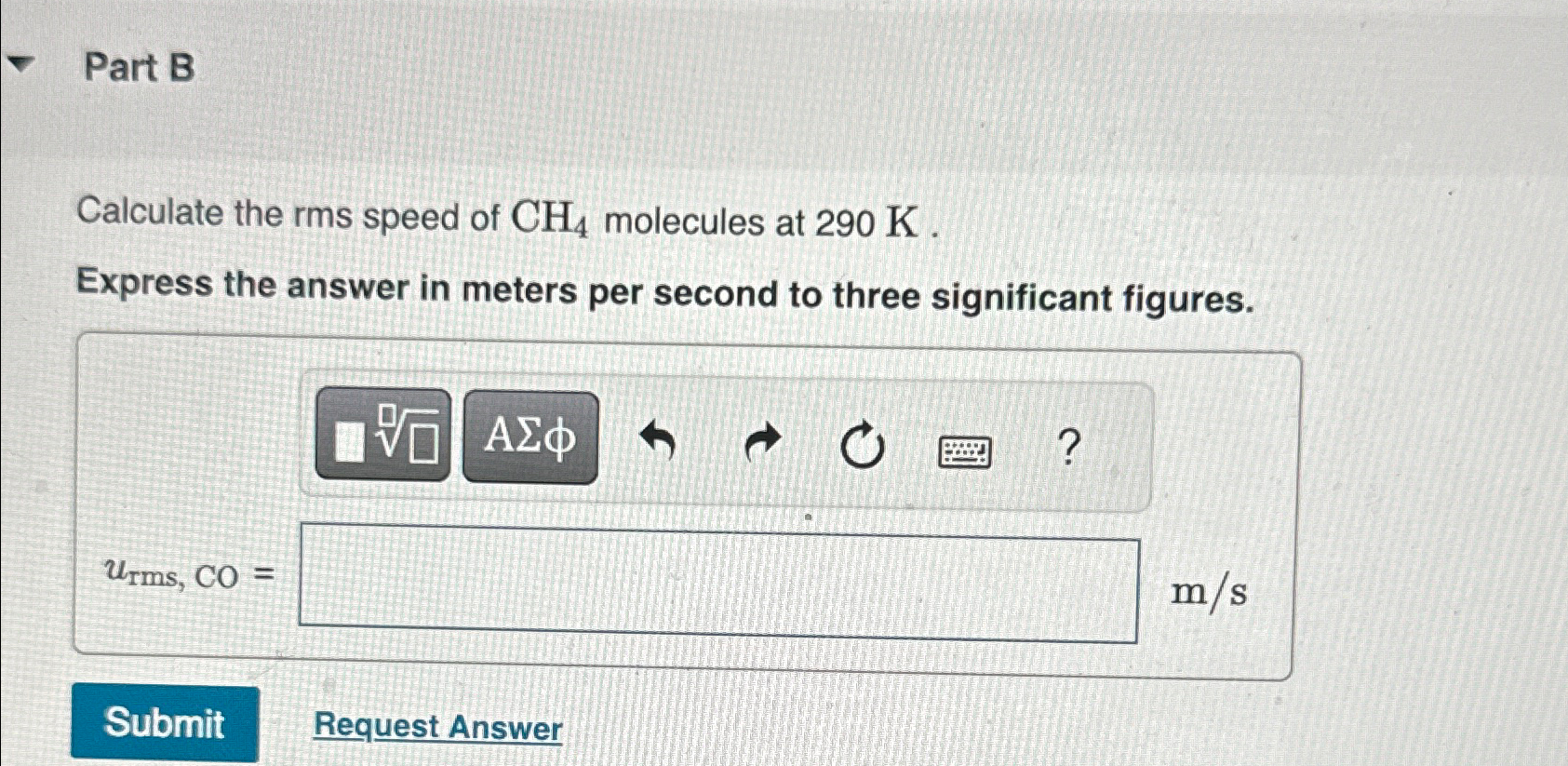 Solved Part BCalculate the rms speed of CH4 ﻿molecules at | Chegg.com