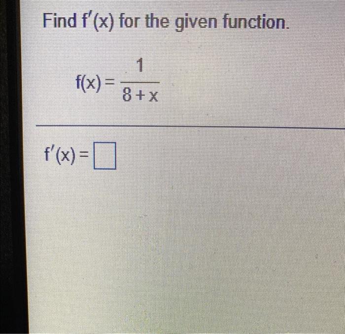 Solved Find F'(x) For The Given Function. 1 F(x) = 8 + X | Chegg.com