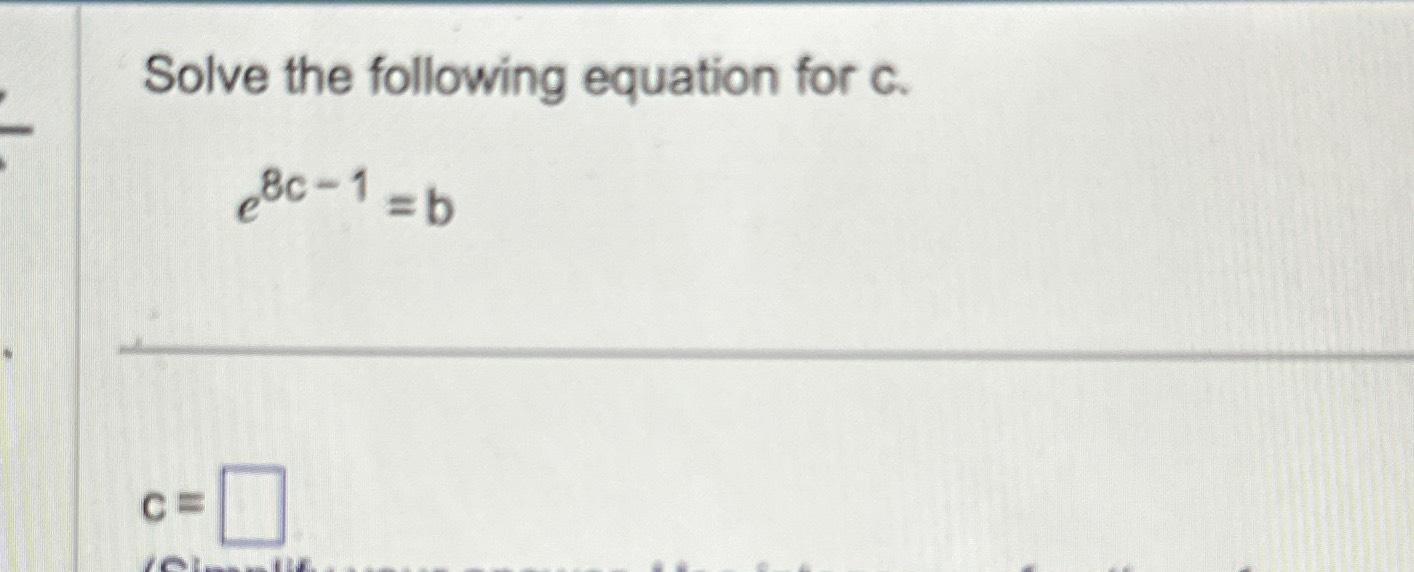 Solved Solve the following equation for c.e8c1=bc=