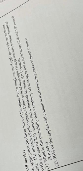 Solved 15 Marks En Apple Juice Producer Buys All His Ap Chegg Com