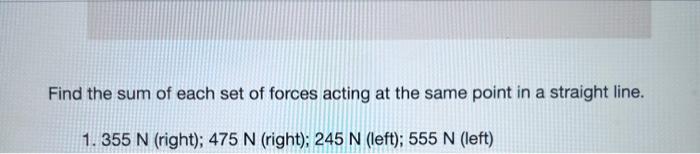 Solved Find the sum of each set of forces acting at the same | Chegg.com