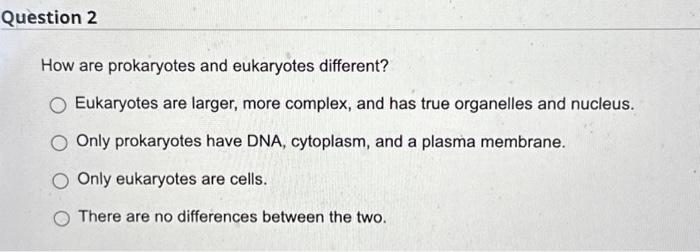 Solved Question 2 How are prokaryotes and eukaryotes | Chegg.com
