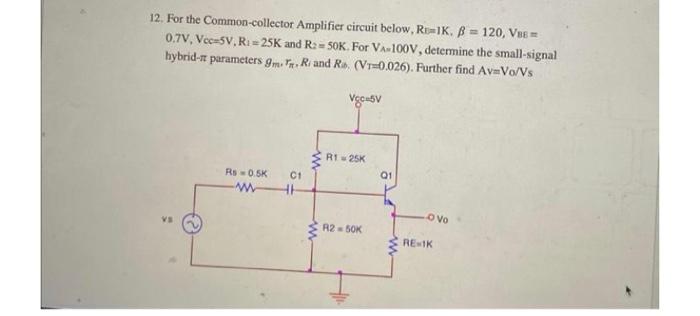 Solved 12. For the Common-collector Amplifier circuit below, | Chegg.com