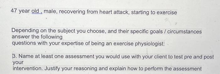 Solved 47 Year Old, Male, Recovering From Heart Attack, | Chegg.com