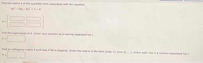 Solved Find the matrix A of the quadratic form associated | Chegg.com